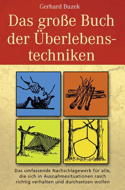 Cover: 9783937872483 | Das grosse Buch der Überlebenstechniken | Gerhard Buzek | Buch | 2007