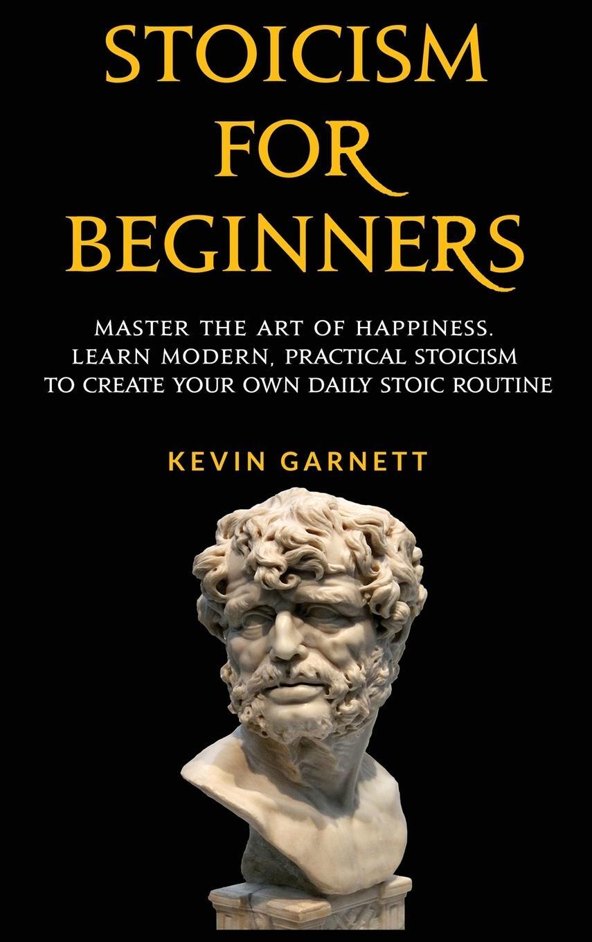 Cover: 9781952772788 | Stoicism For Beginners | Kevin Garnett | Buch | Englisch | 2020