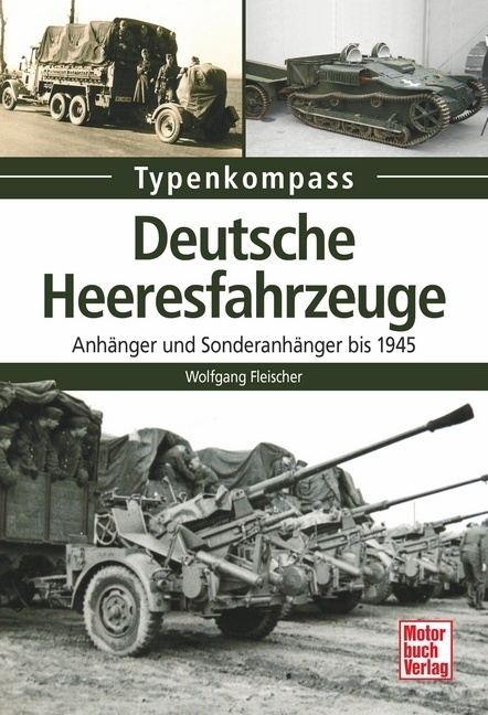 Cover: 9783613038042 | Deutsche Heeresfahrzeuge | Anhänger und Sonderanhänger bis 1945 | Buch