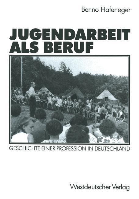 Cover: 9783531123172 | Jugendarbeit als Beruf | Geschichte einer Profession in Deutschland