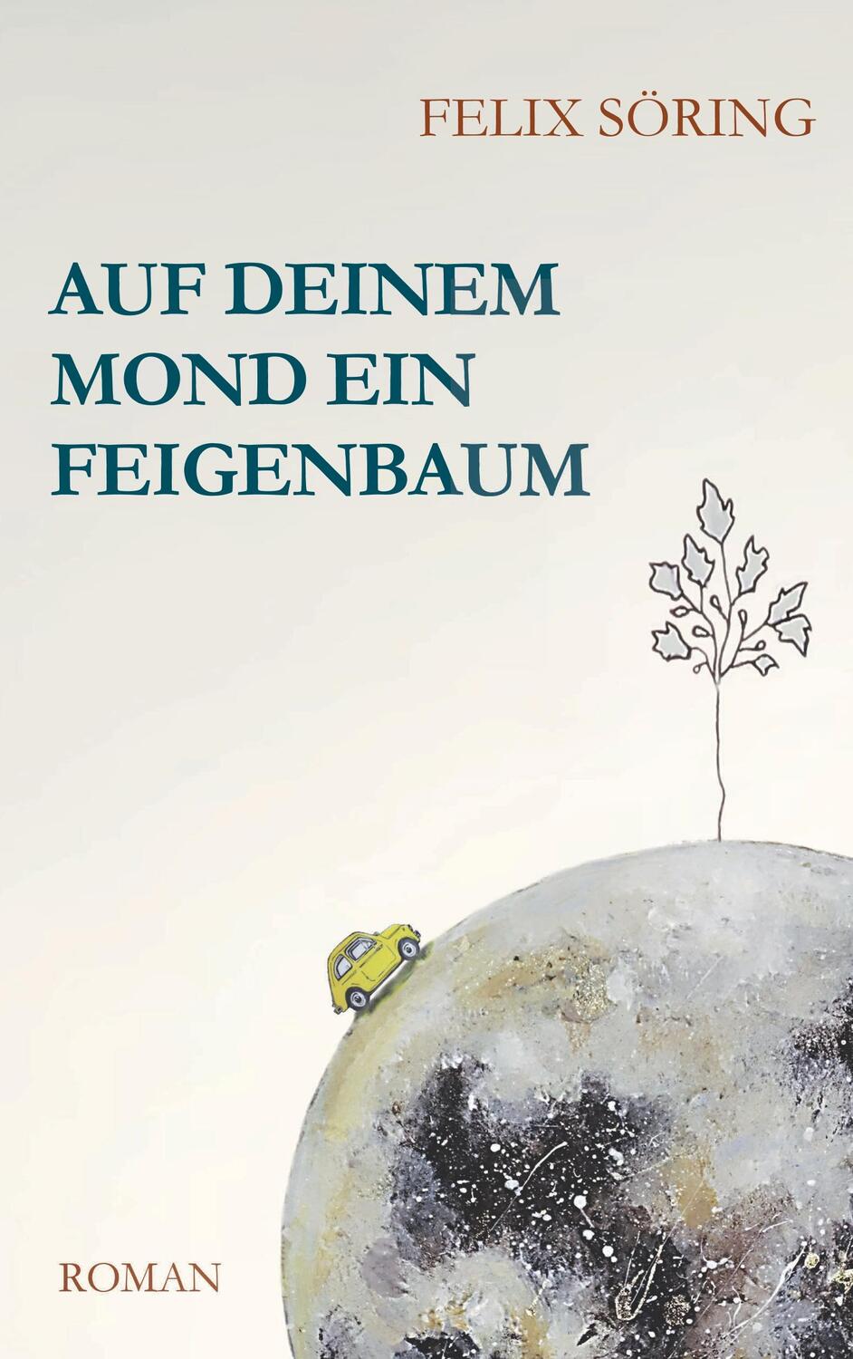 Cover: 9783748159681 | Auf deinem Mond ein Feigenbaum | Felix Söring | Taschenbuch | 320 S.