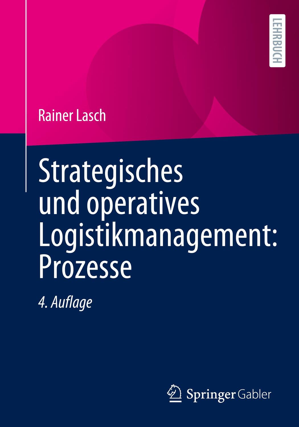 Cover: 9783658409074 | Strategisches und operatives Logistikmanagement: Prozesse | Lasch