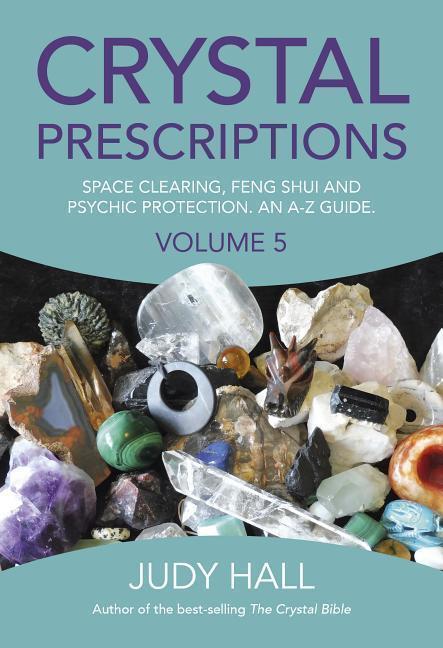Cover: 9781785354571 | Crystal Prescriptions volume 5 - Space clearing, Feng Shui and...
