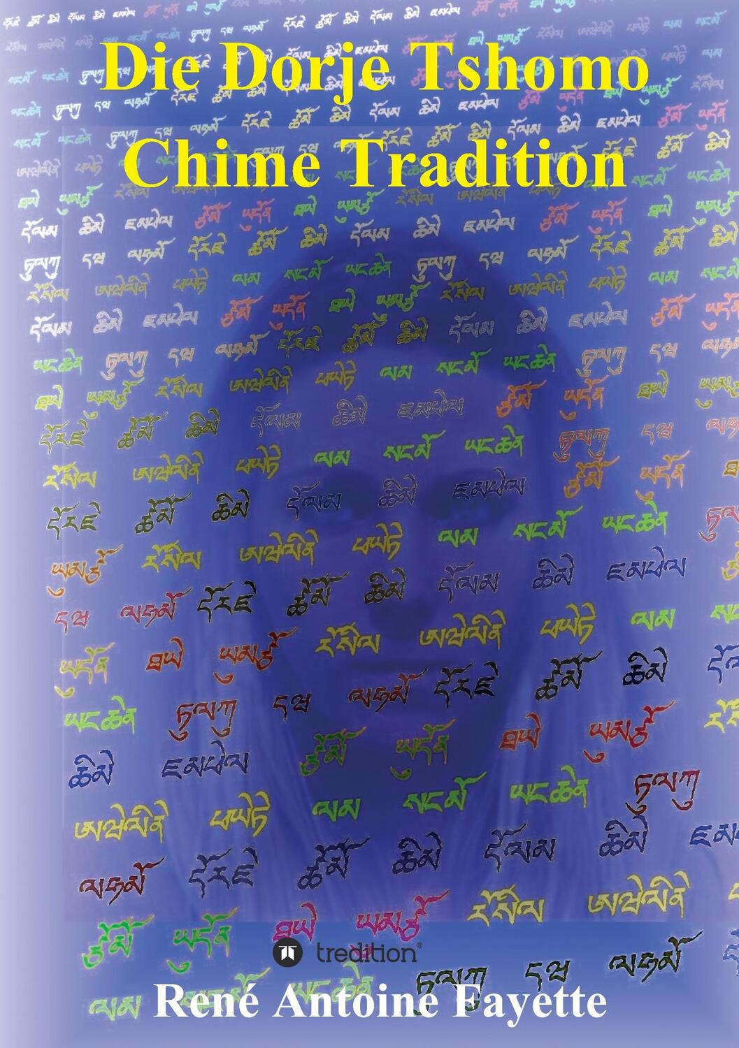 Cover: 9783734512834 | Die Dorje Tshomo Chime Tradition | René Antoine Fayette | Taschenbuch