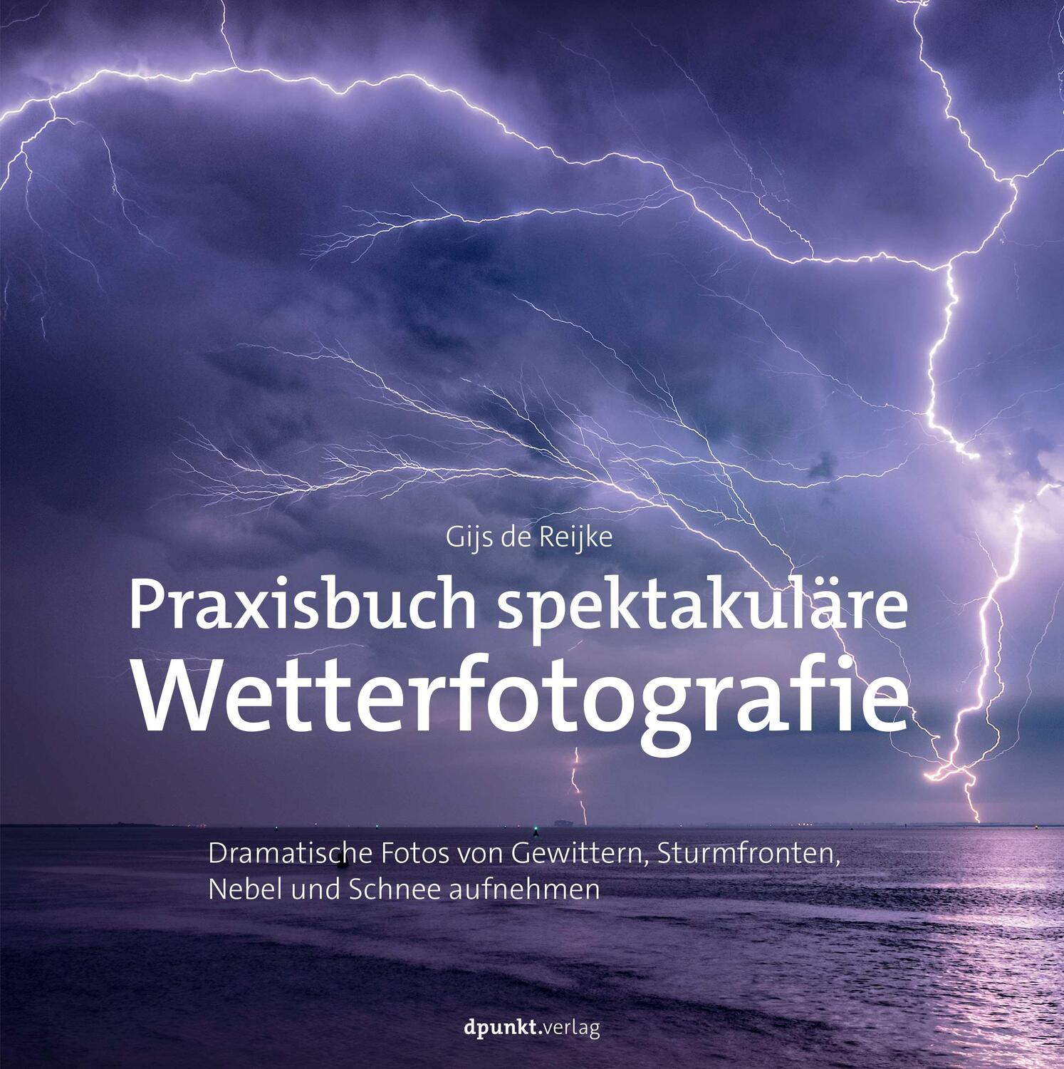 Cover: 9783864909733 | Praxisbuch spektakuläre Wetterfotografie | Gijs de Reijke | Buch