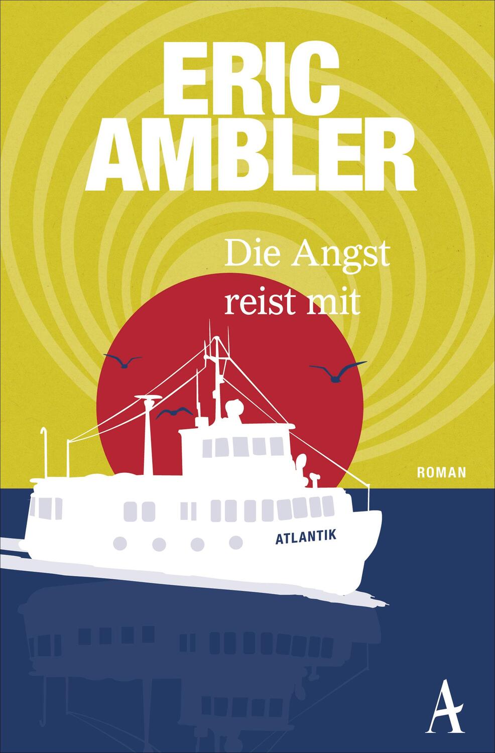 Cover: 9783455651126 | Die Angst reist mit | Eric Ambler | Taschenbuch | Deutsch | 2017