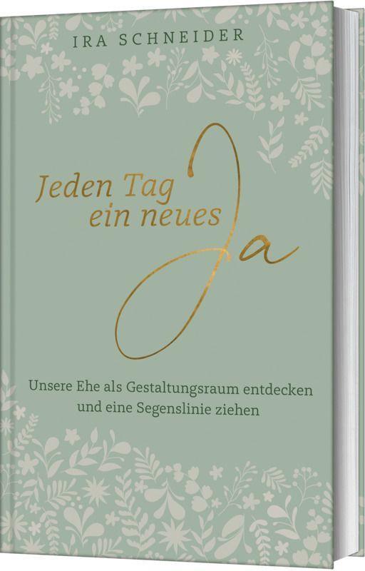 Cover: 9783775162401 | Jeden Tag ein neues Ja | Ira Schneider | Buch | 240 S. | Deutsch
