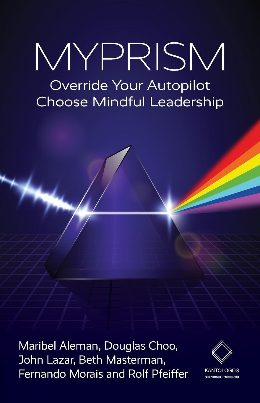 Cover: 9781915529145 | MYPRISM | Override Your Autopilot, Choose Mindful Leadership | Buch