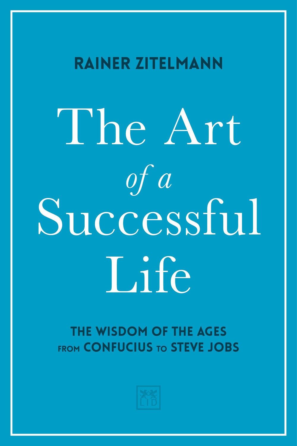 Cover: 9781912555673 | The Art of a Successful Life | Rainer Zitelmann | Buch | Gebunden
