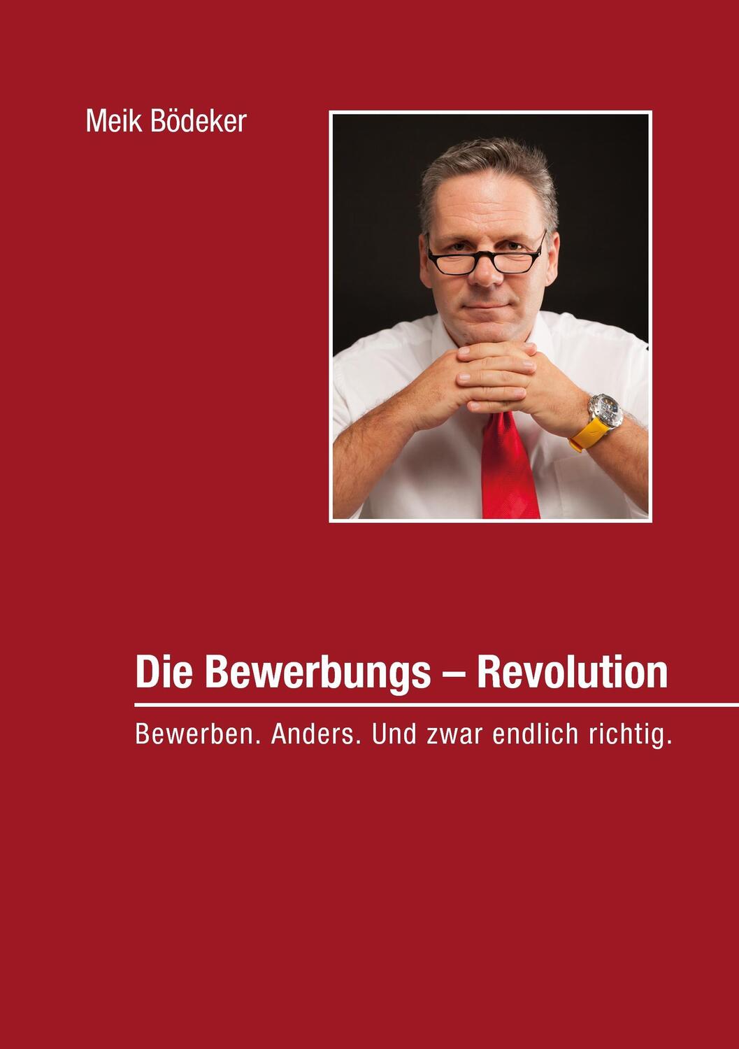 Cover: 9783735758071 | Die Bewerbungs - Revolution | Meik Bödeker | Taschenbuch | Paperback