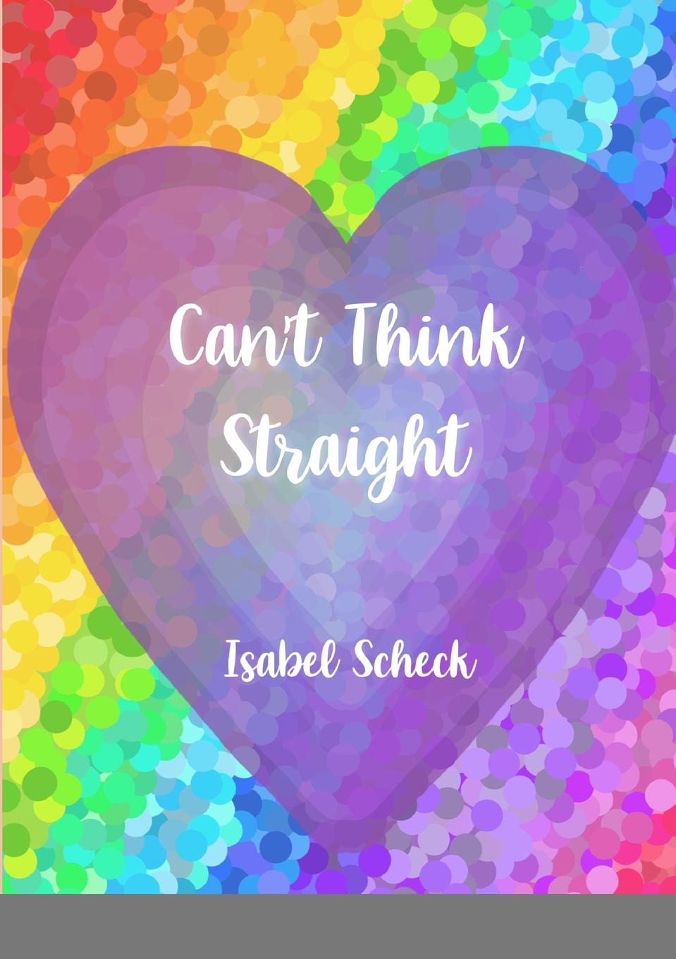 Cover: 9781387843053 | Can't Think Straight | LGBTQ(plus) poetry | Isabel Scheck | Buch