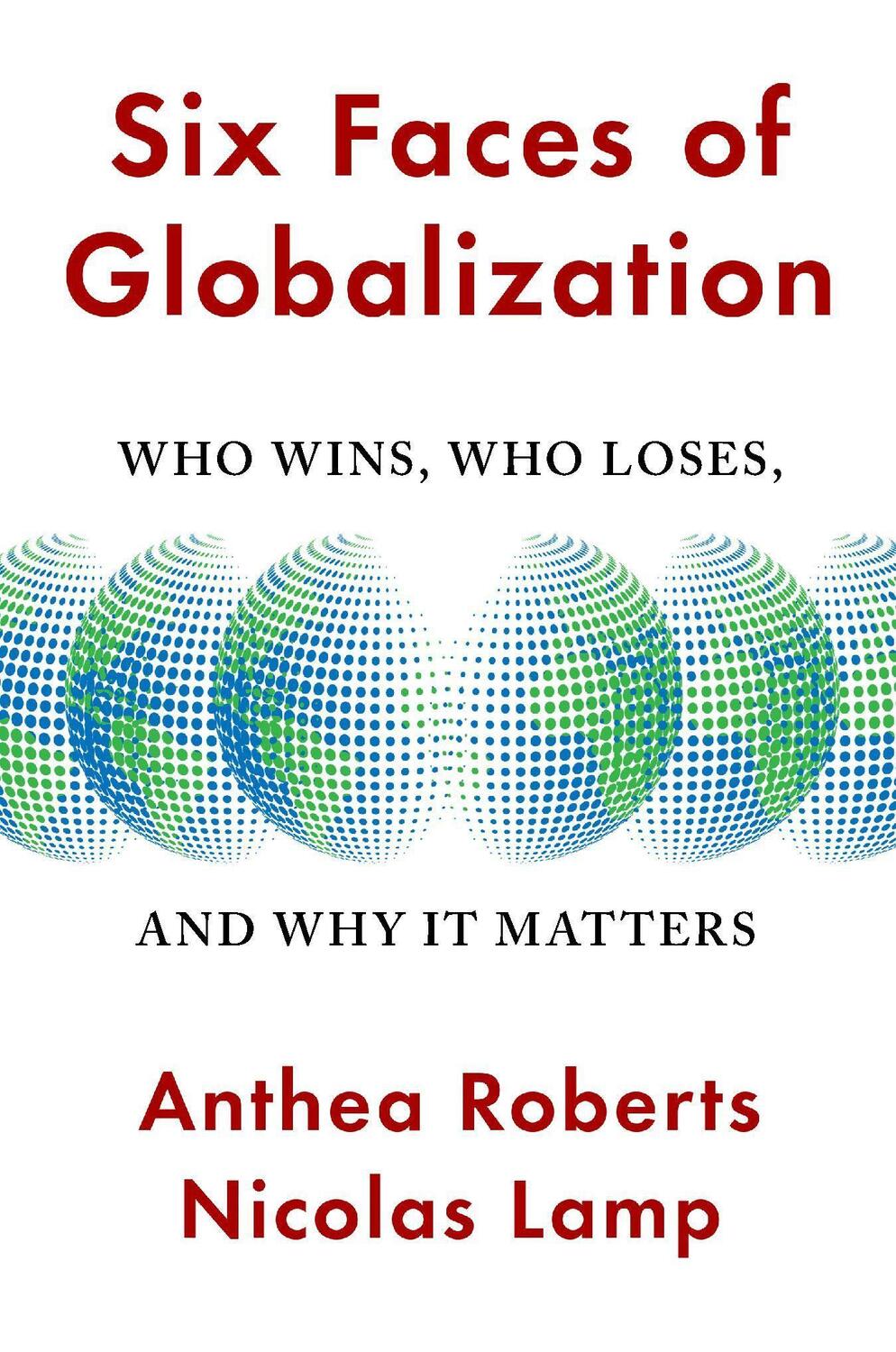 Cover: 9780674245952 | Six Faces of Globalization | Who Wins, Who Loses, and Why It Matters