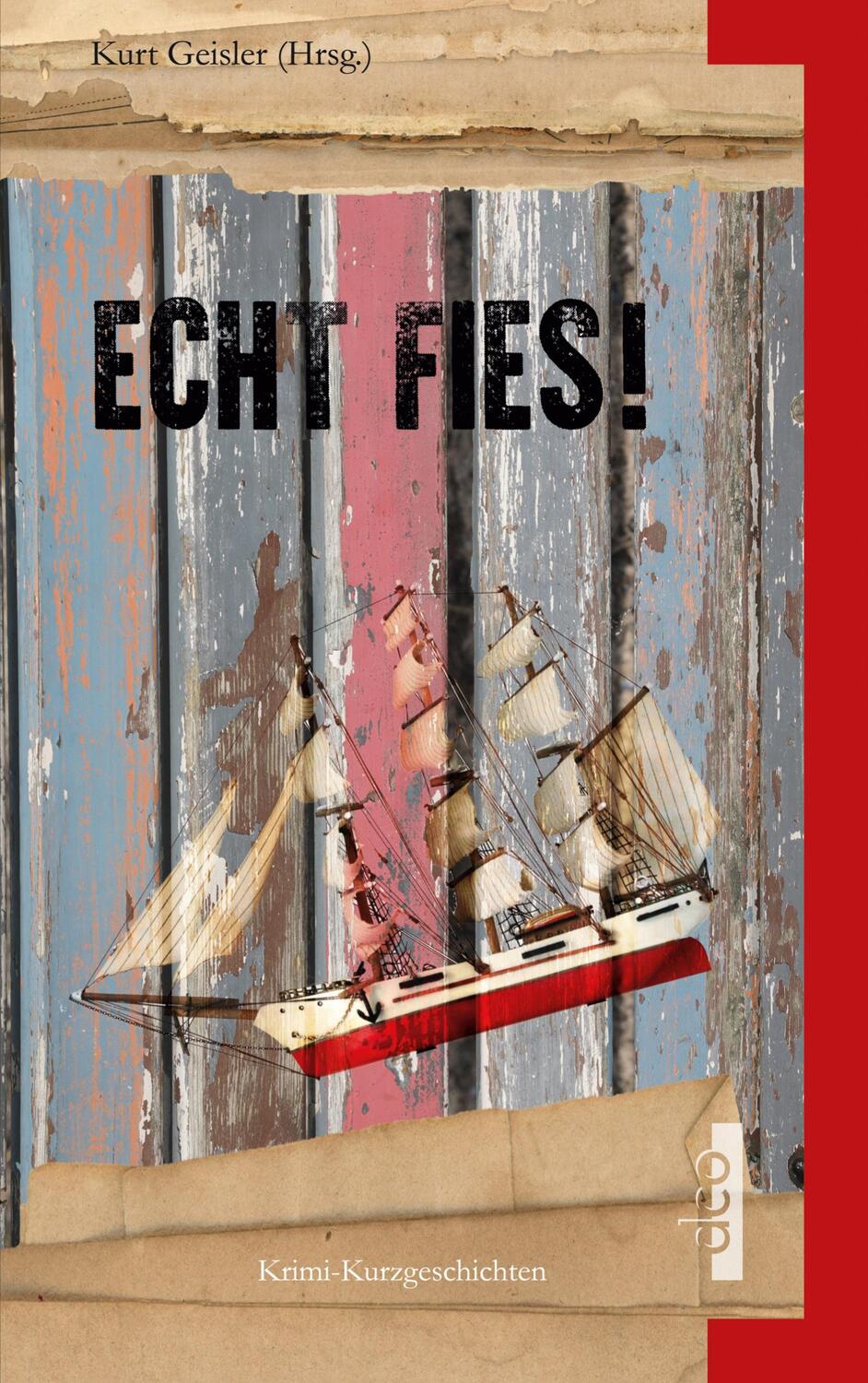 Cover: 9783910513051 | Echt Fies! | Krimi-Kurzgeschichten | Kurt Geisler | Taschenbuch | 2023