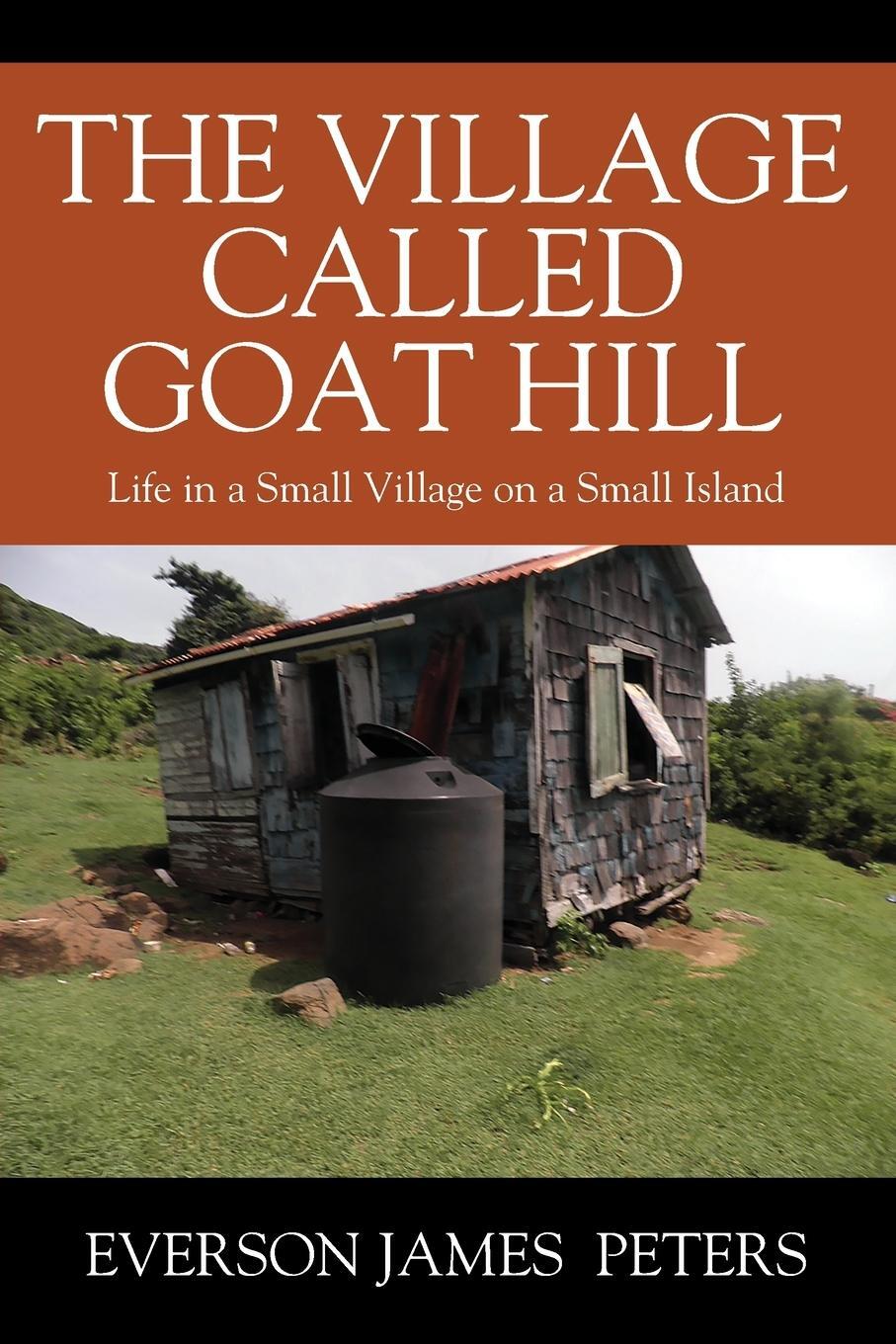 Cover: 9781977245779 | The Village Called Goat Hill | Everson James Peters | Taschenbuch
