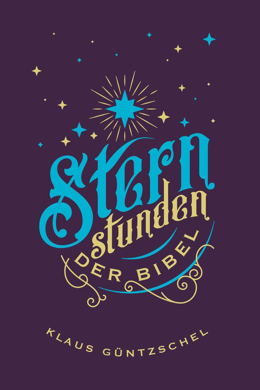 Cover: 9783866996700 | Sternstunden der Bibel | Klaus Güntzschel | Buch | 128 S. | Deutsch