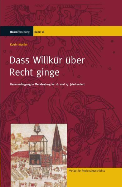Cover: 9783895346309 | Daß Willkür über Recht ginge | Katrin Moeller | Buch | Hexenforschung