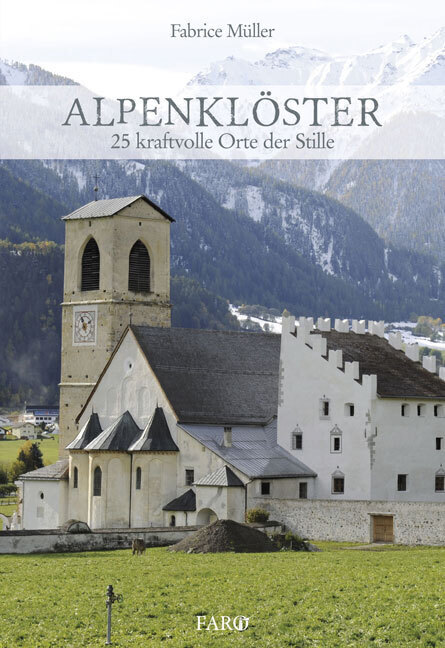 Cover: 9783037810798 | Alpenklöster | 25 kraftvolle Orte der Stille | Fabrice Müller | Buch