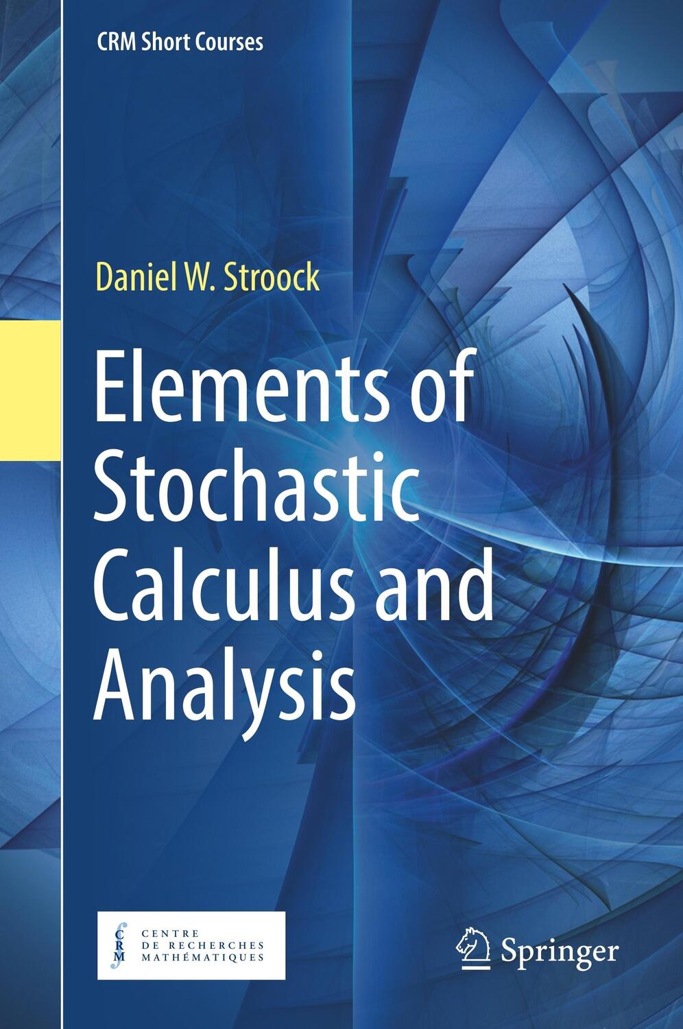Cover: 9783319770376 | Elements of Stochastic Calculus and Analysis | Daniel W. Stroock