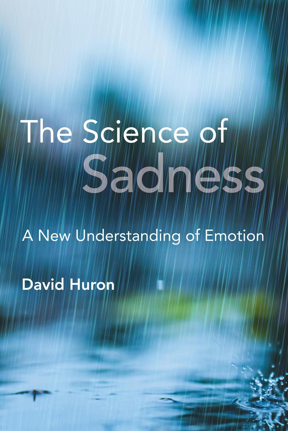 Cover: 9780262547772 | The Science of Sadness | A New Understanding of Emotion | David Huron