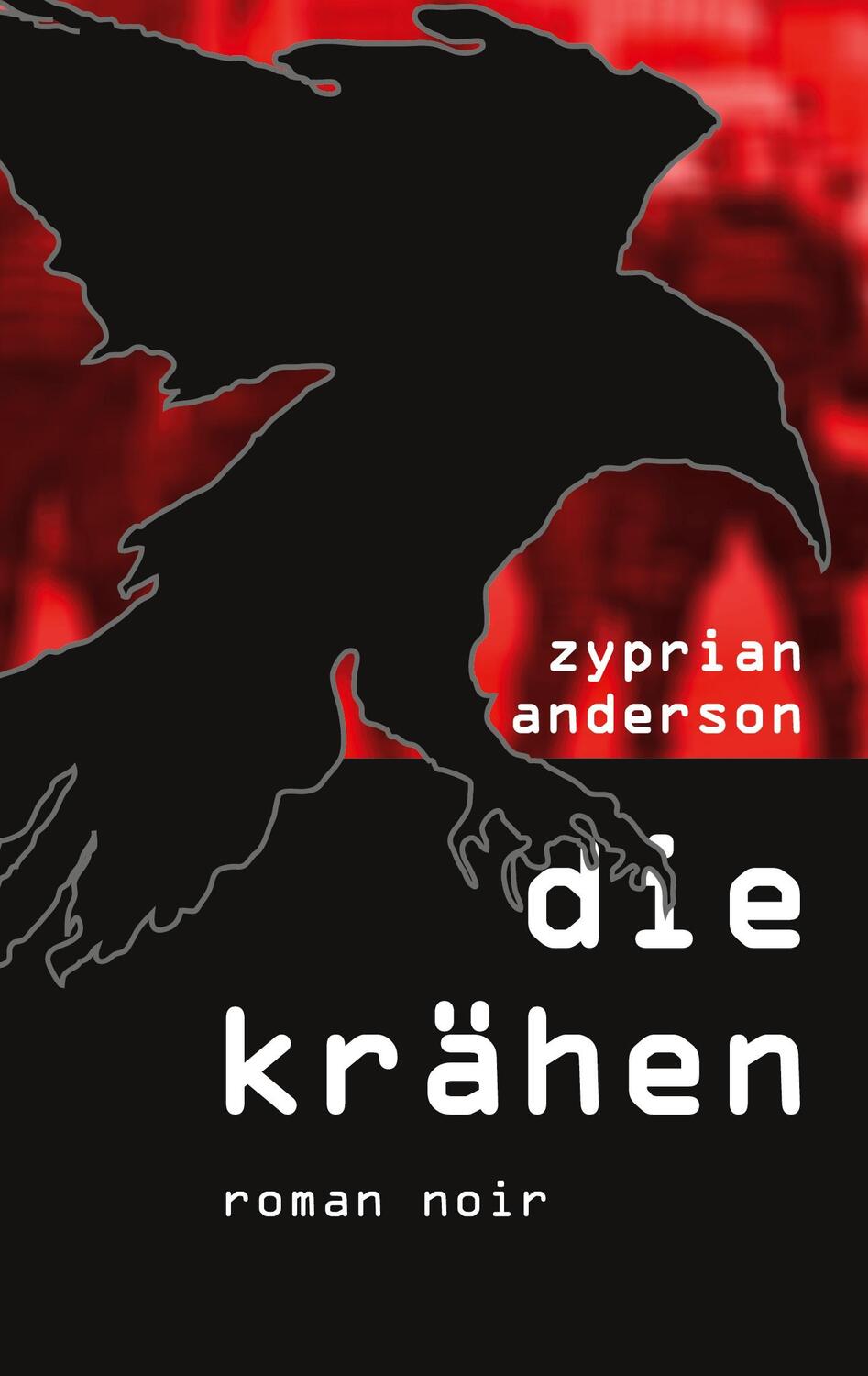 Cover: 9783755782261 | Die Krähen | Roman Noir | Zyprian Anderson | Taschenbuch