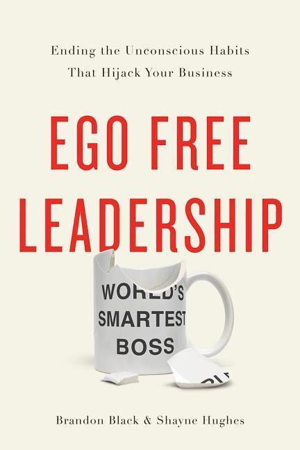 Cover: 9781626343795 | EGO FREE LEADERSHIP | Brandon Black (u. a.) | Buch | Englisch | 2017