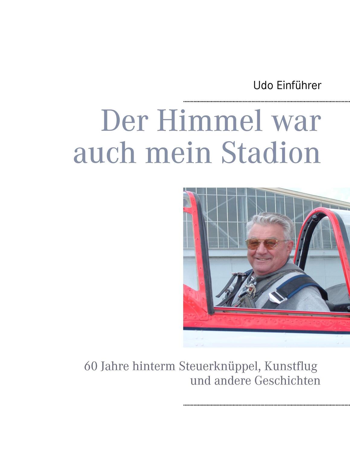 Cover: 9783839163351 | Der Himmel war auch mein Stadion | Udo Einführer | Taschenbuch