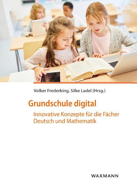 Cover: 9783830941347 | Grundschule digital | Volker Frederking (u. a.) | Taschenbuch | 2021