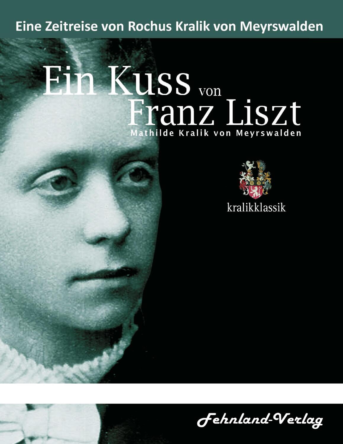 Cover: 9783969711811 | Ein Kuss von Franz Liszt. Mathilde Kralik von Meyrswalden | Buch
