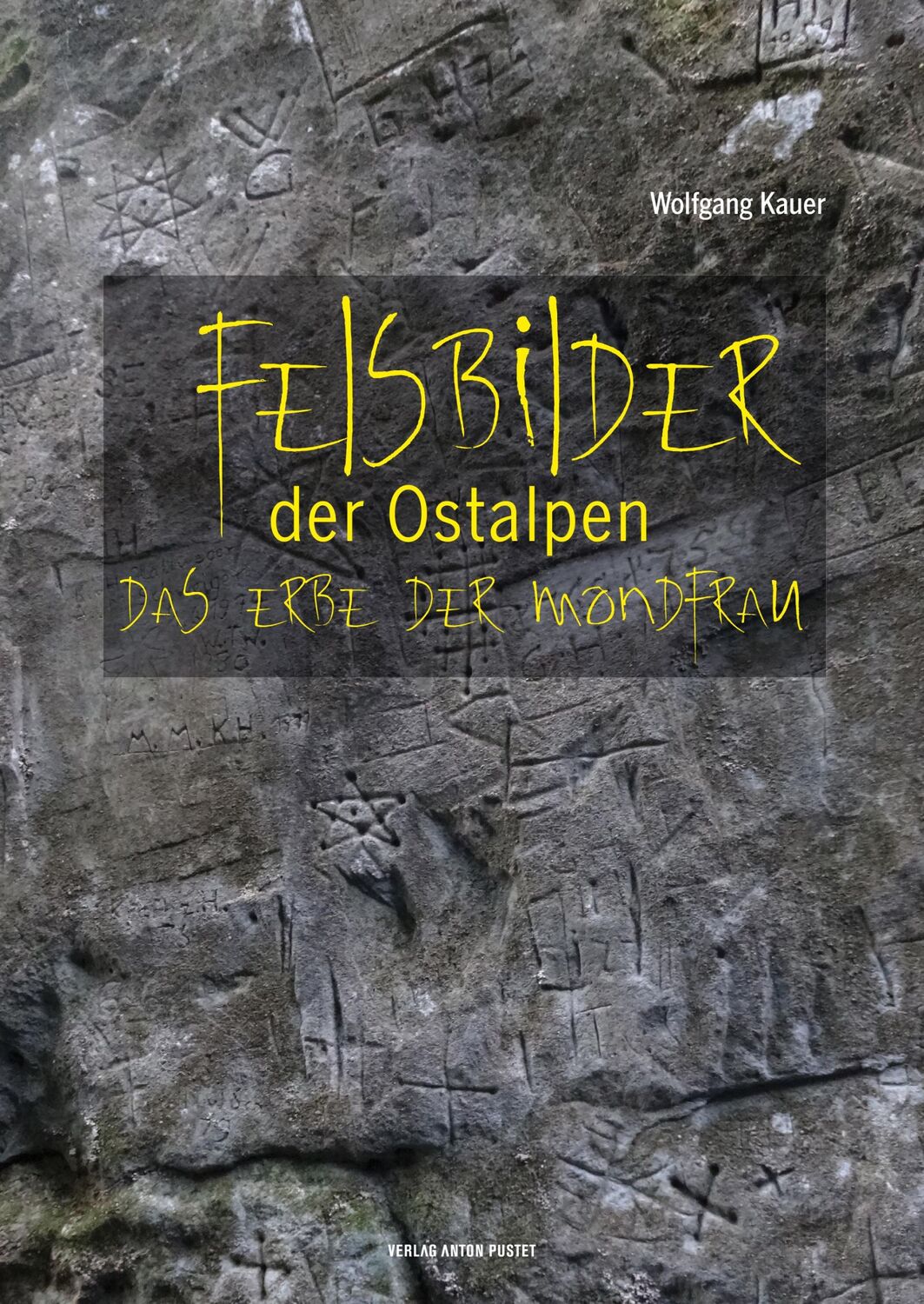 Cover: 9783702508807 | Felsbilder der Ostalpen | Das Erbe der Mondfrau | Wolfgang Kauer