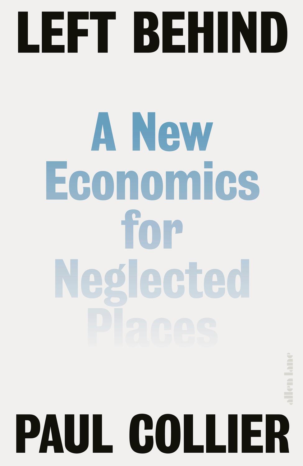 Cover: 9780241279168 | Left Behind | A New Economics for Neglected Places | Paul Collier