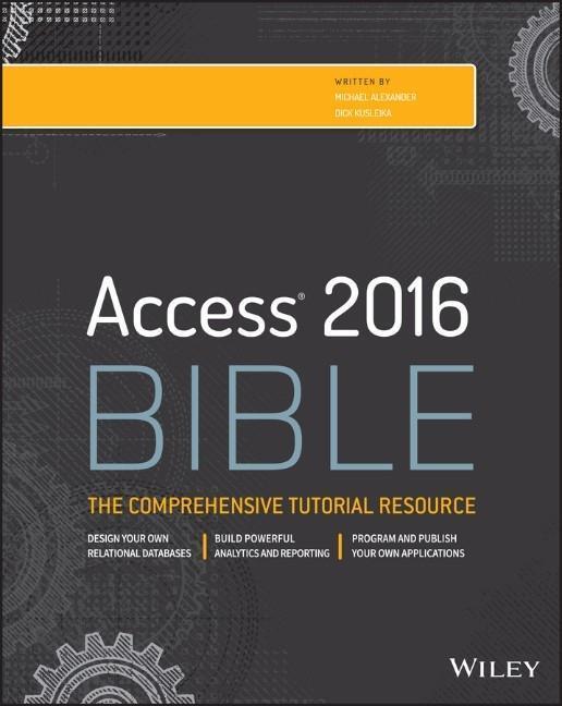 Cover: 9781119086543 | Access 2016 Bible | Michael Alexander (u. a.) | Taschenbuch | 1152 S.