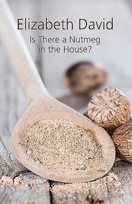 Cover: 9781910690208 | Is There a Nutmeg in the House? | Elizabeth David | Buch | Gebunden