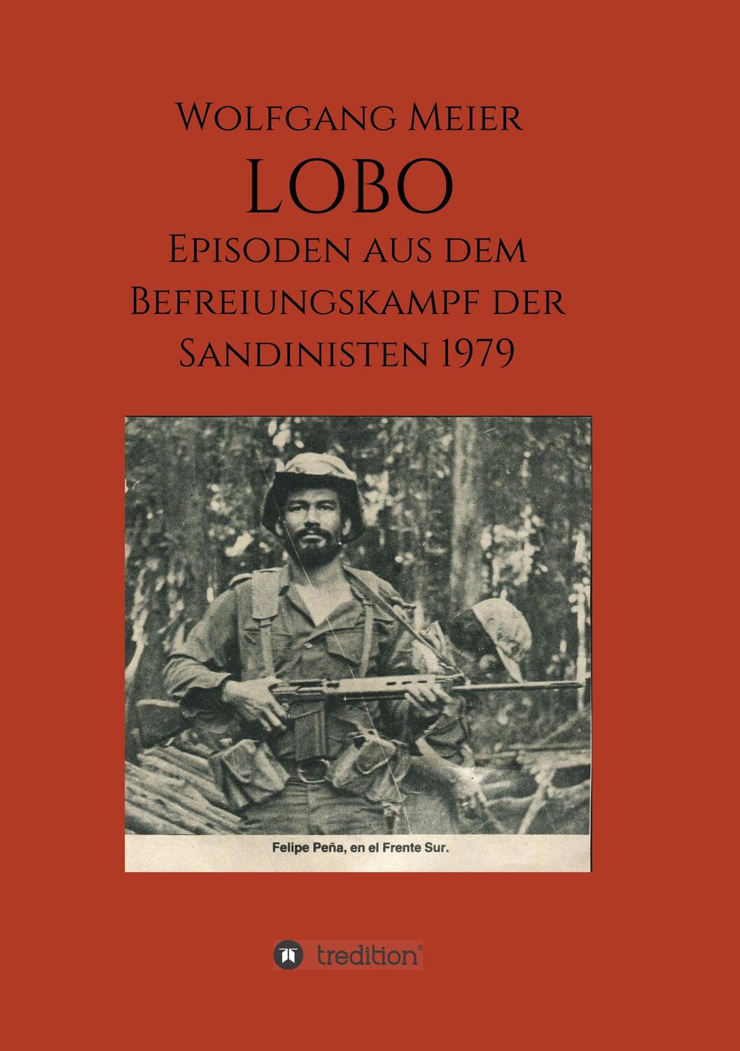Cover: 9783748264422 | Lobo | Episoden aus dem Befreiungskampf der Sandinisten 1979 | Meier