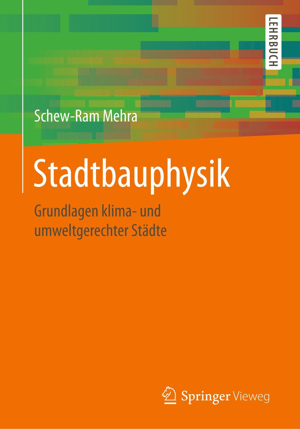 Cover: 9783658304485 | Stadtbauphysik | Grundlagen klima- und umweltgerechter Städte | Mehra