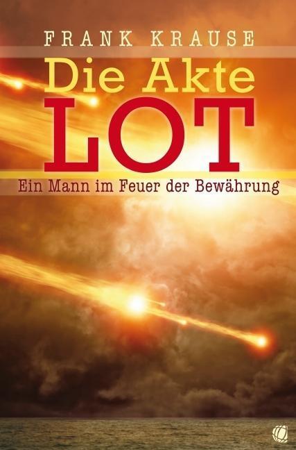 Cover: 9783936322873 | Die Akte Lot | Ein Mann im Feuer der Bewährung | Frank Krause | Buch