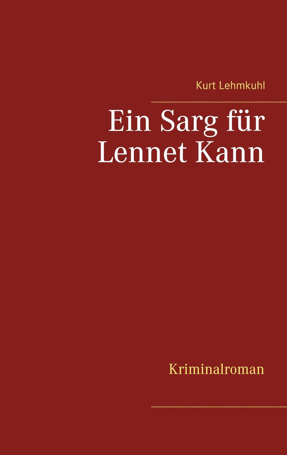 Cover: 9783753480251 | Ein Sarg für Lennet Kann | Kriminalroman | Kurt Lehmkuhl | Taschenbuch