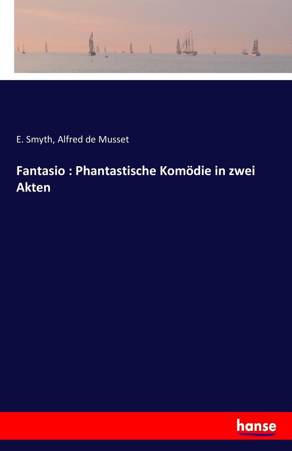 Cover: 9783744638029 | Fantasio : Phantastische Komödie in zwei Akten | E. Smyth (u. a.)