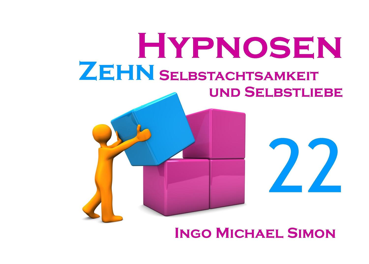 Cover: 9783739202006 | Zehn Hypnosen 22 | Selbstachtsamkeit und Selbstliebe | Simon | Buch