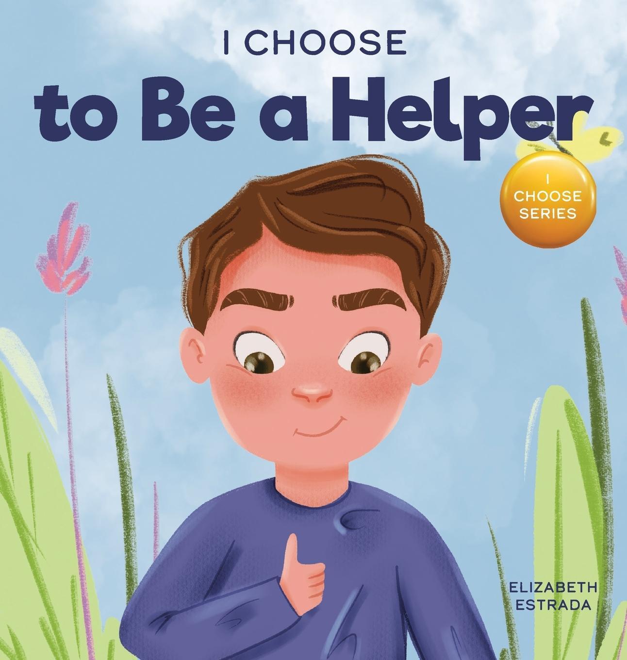 Cover: 9781637312100 | I Choose to Be a Helper | Elizabeth Estrada | Buch | Englisch | 2021