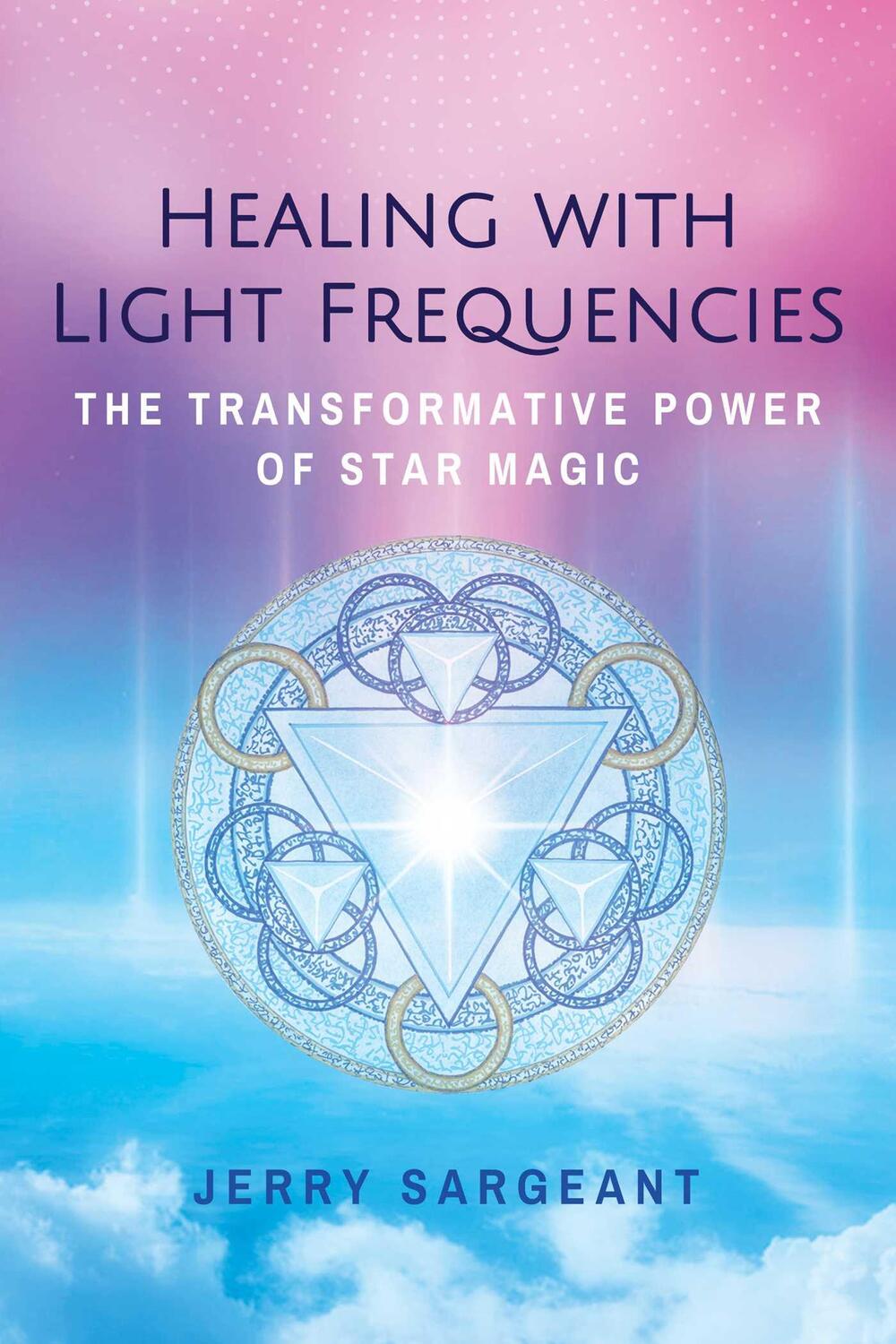 Cover: 9781644111093 | Healing with Light Frequencies: The Transformative Power of Star Magic