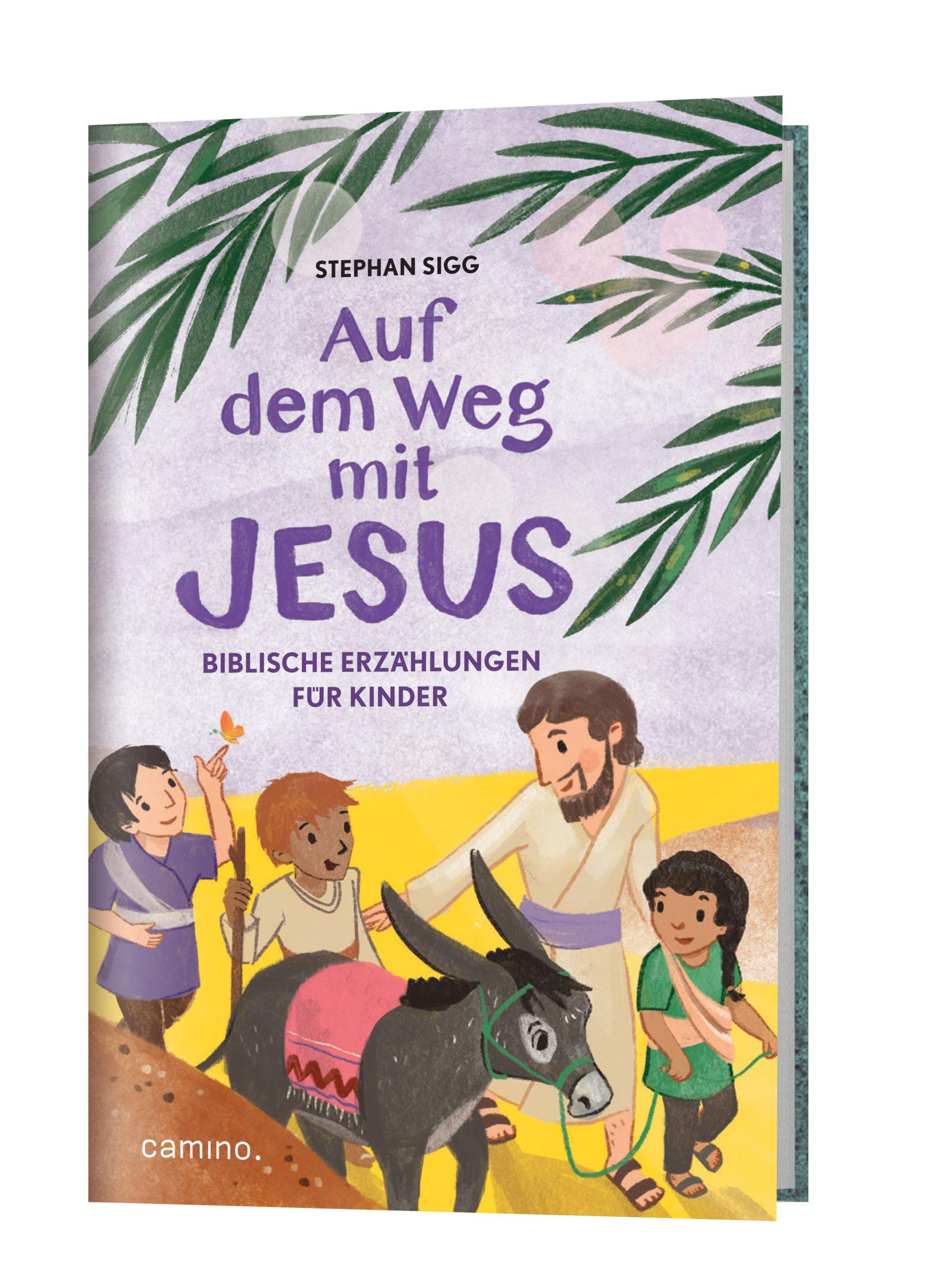 Cover: 9783961572113 | Auf dem Weg mit Jesus | Biblische Erzählungen für Kinder | Sigg | Buch