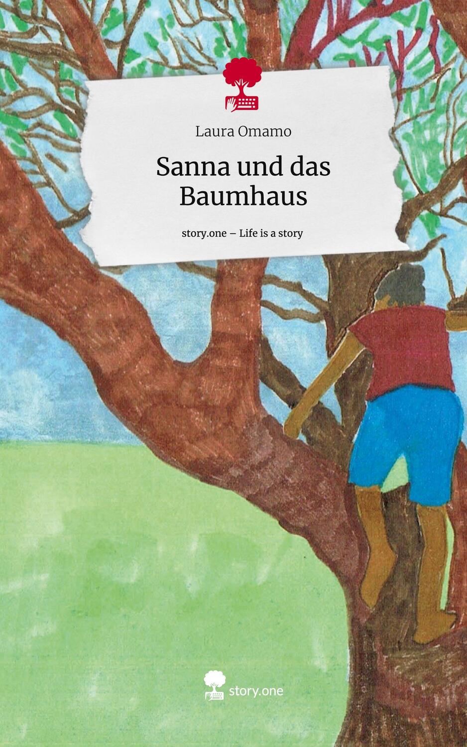 Cover: 9783711537638 | Sanna und das Baumhaus. Life is a Story - story.one | Laura Omamo