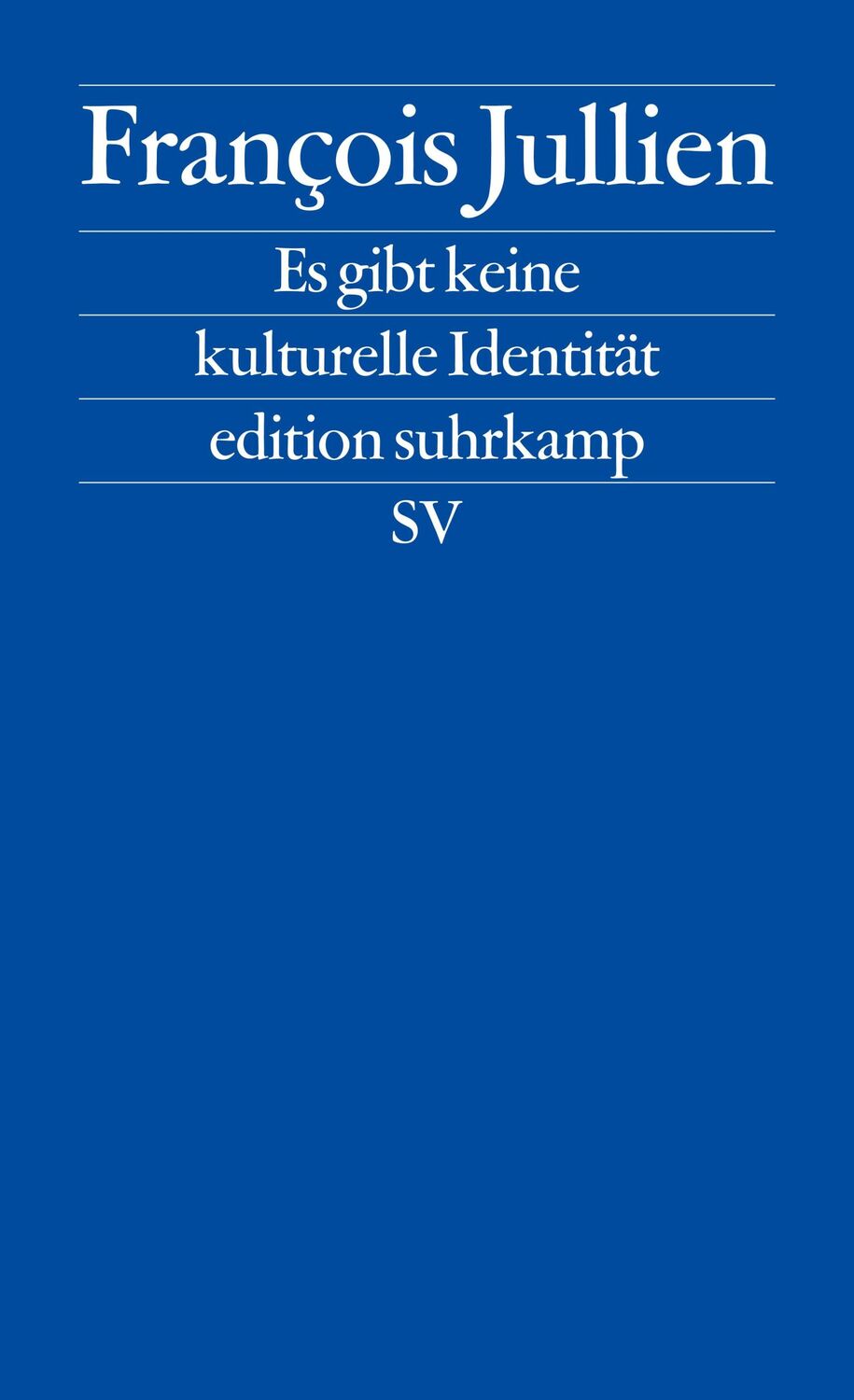 Cover: 9783518127186 | Es gibt keine kulturelle Identität | François Jullien | Taschenbuch