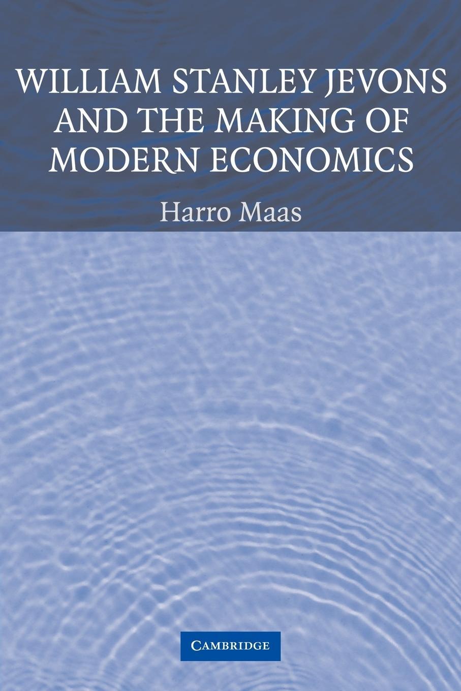 Cover: 9780521154734 | William Stanley Jevons and the Making of Modern Economics | Harro Maas