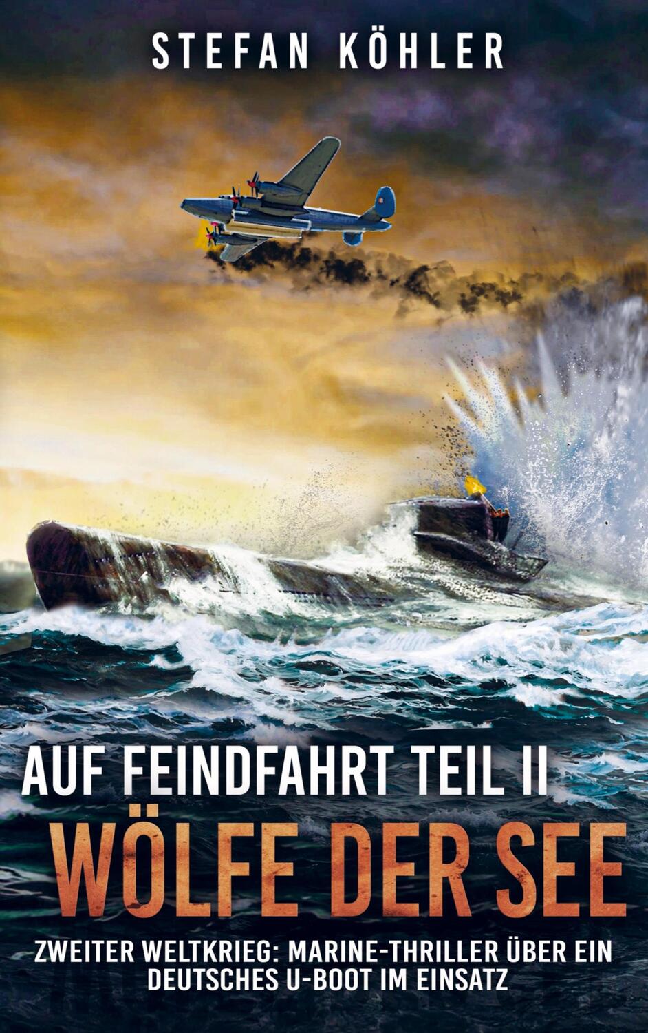 Cover: 9789403664743 | Auf Feindfahrt Teil II - Wölfe der See | Stefan Köhler | Taschenbuch