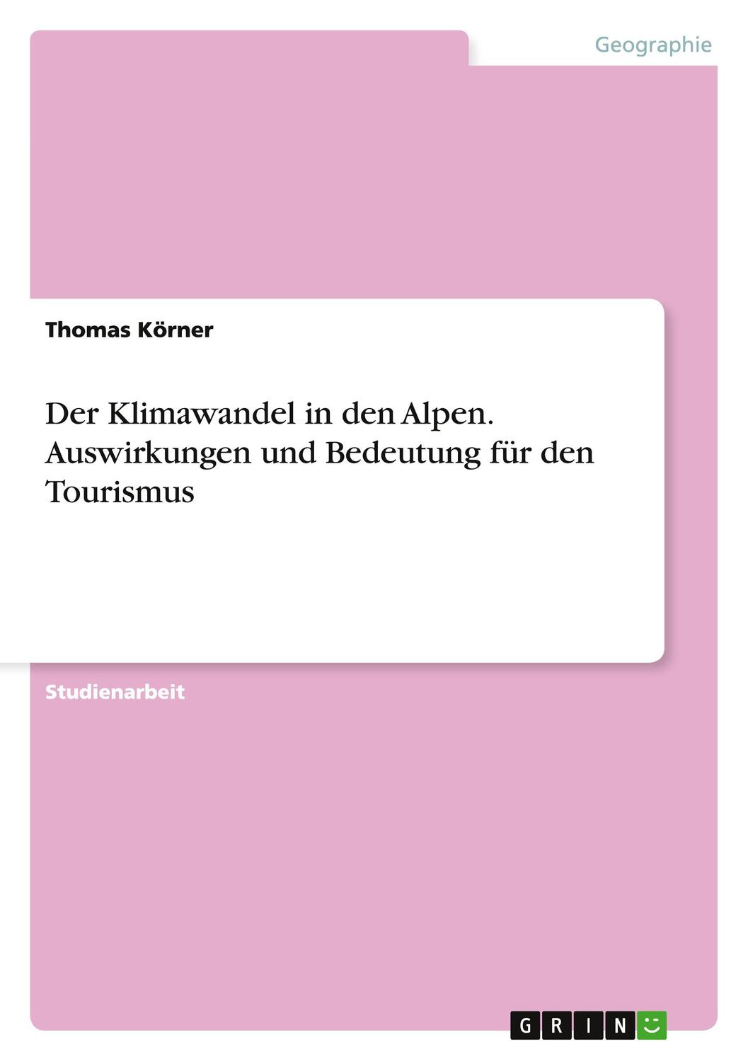 Cover: 9783656891987 | Der Klimawandel in den Alpen. Auswirkungen und Bedeutung für den...