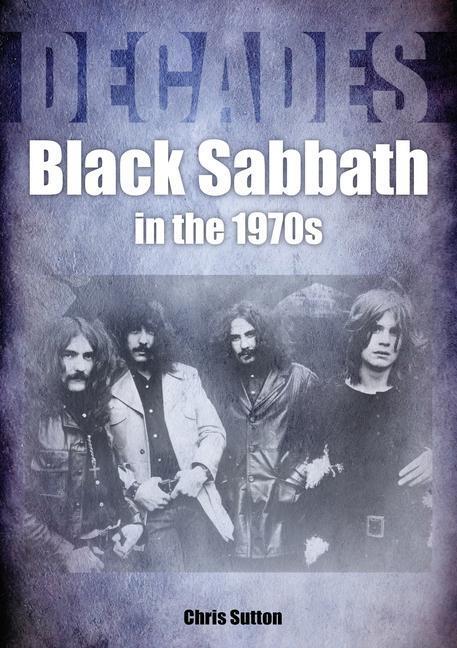 Cover: 9781789521719 | Black Sabbath in the 70s: Decades | Chris Sutton | Taschenbuch | 2022