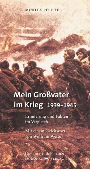 Cover: 9783943425024 | Mein Großvater im Krieg 1939-1945 | Moritz Pfeiffer | Buch | Deutsch