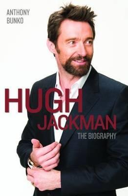 Cover: 9781782199144 | Hugh Jackman | The Biography | Anthony Bunko | Taschenbuch | Englisch