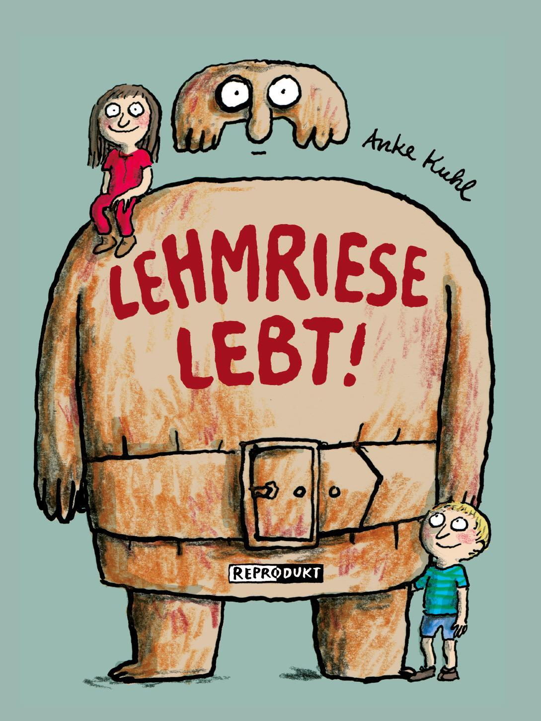 Cover: 9783956400377 | Lehmriese lebt! | Anke Kuhl | Buch | Deutsch | 2015 | Reprodukt